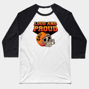 LOUD AND PROUD Baseball T-Shirt